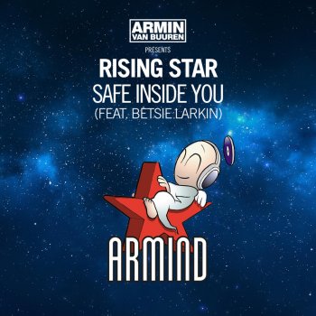 Armin van Buuren presents Rising Star feat. Betsie Larkin Safe Inside You - Radio Edit