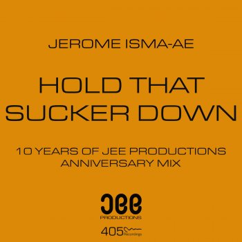 Jerome Isma-Ae Hold That Sucker Down (Jerome Isma-Ae's 10 Year Anniversary Mix)