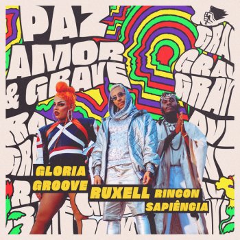 Ruxell feat. Gloria Groove & Rincon Sapiência Paz, Amor e Grave