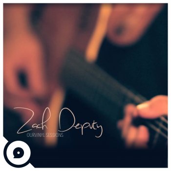 Zach Deputy feat. OurVinyl You Don't Even Love That Girl (OurVinyl Sessions)