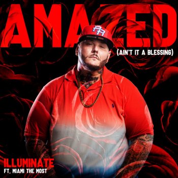 Illuminate feat. Miami Tha Most Amazed (Ain't it a Blessing (feat. Miami Tha Most)