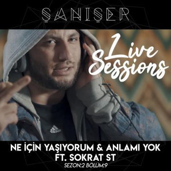 Şanışer feat. Sokrat St Ne İçin Yaşıyorum, Anlamı Yok Live Session (Live)
