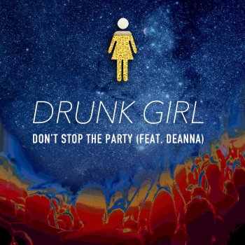 Drunk Girl feat. Deanna Don't Stop the Party