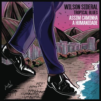 Wilson Sideral feat. Amaranto Assim Caminha a Humanidade (feat. Amaranto)