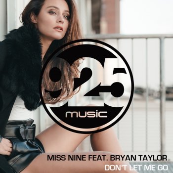 Miss Nine feat. Bryan Taylor Don't Let Me Go - Radio Mix