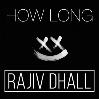 Rajiv Dhall How Long