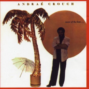 Andraé Crouch The Sweet Love of Jesus