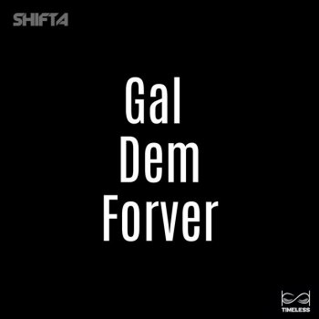 Shifta Gal Dem Forever