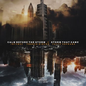 Intense feat. Franco Dinero & Fatty Soprano Calm Before the Storm / Storm That Came