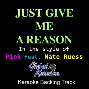 Global Karaoke feat. Nate Ruess) [Karaoke Backing Track] Just Give Me a Reason (In the Style of Pink