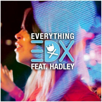 EDX feat. Hadley Everything - Original Vocal Mix