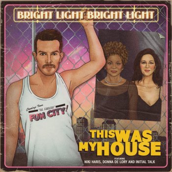 Bright Light Bright Light feat. Initial Talk, Niki Haris & Donna De Lory This Was My House - Pool Side Disco Mix