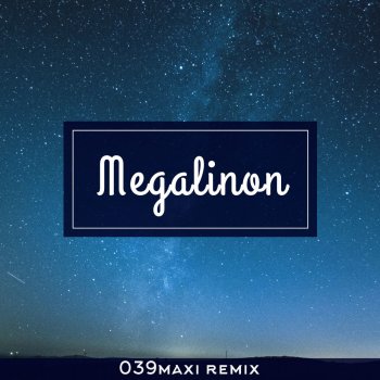 039maxi Megalinon (Remix)