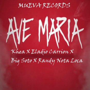 Mueva Records feat. Khea, Eladio Carrion, Big Soto & Randy Nota Loca Ave María