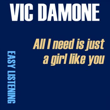 Vic Damone All I Need Is Just a Girl Like You