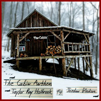 Taylor Ray Holbrook feat. Jordan Bledsoe The Cabin Anthem
