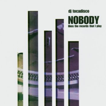 DJ Tocadisco Nobody (Likes the Records That I Play (Nobody Original Version)