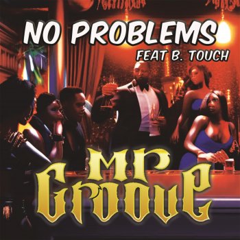 Mr. Groove No Problems (feat. B. Touch)