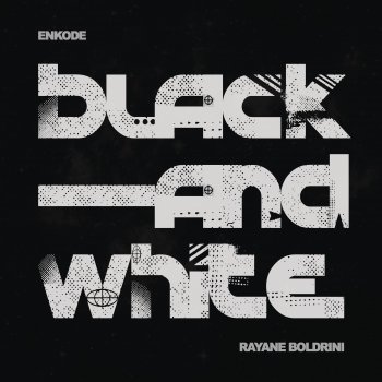 Enkode feat. Rayane Boldrini Black and White