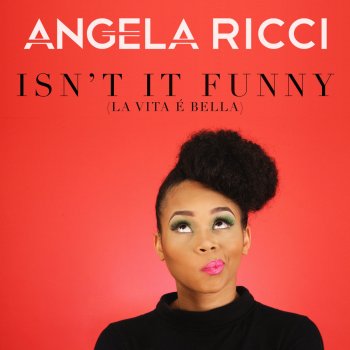 Angela Ricci Isn't It Funny (La Vita é Bella)
