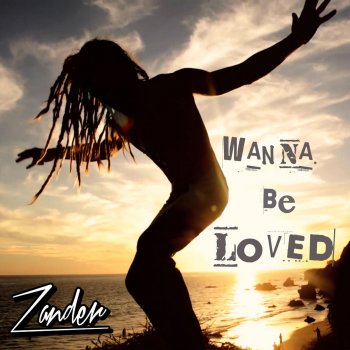 Zander Wanna Be Loved