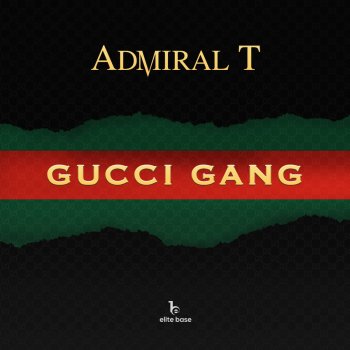 Admiral T Gucci Gang