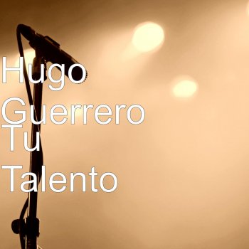 Hugo Guerrero Tu Talento