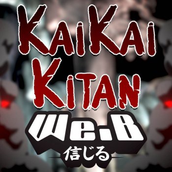 We.B Kaikai Kitan (From "Jujutsu Kaisen")