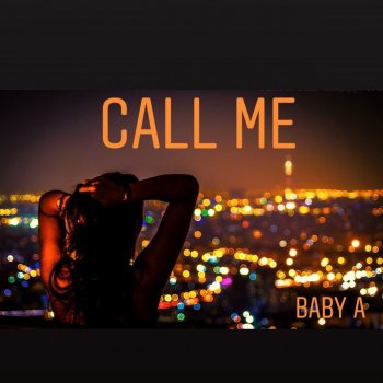 Baby A Call Me