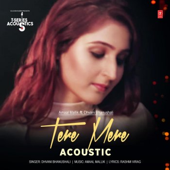 Dhvani Bhanushali & Amaal Mallik Tere Mere Acoustics (From "T-Series Acoustics")