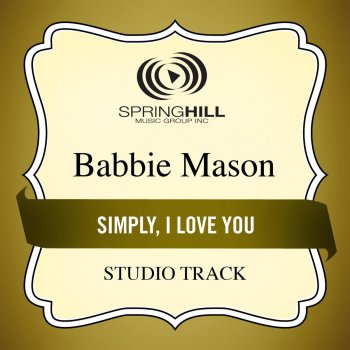 Babbie Mason Simply, I Love You (High Key Performance Track Without Background Vocals)