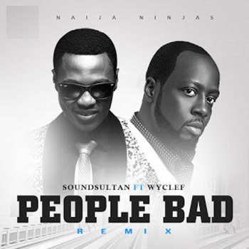 Sound Sultan feat. Wyclef Jean People Bad - Remix