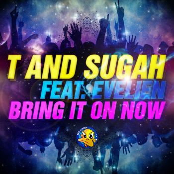 T feat. Sugah & Evelien Bring It On Now - Remix