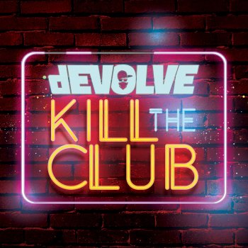 dEVOLVE feat. BAY-C Kill the Club