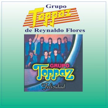 Grupo Toppaz de Reynaldo Flores Felicidad