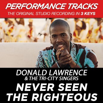 Donald Lawrence & The Tri-City Singers Never Seen The Righteous - Performance Track In Key Of C# With Background Vocals