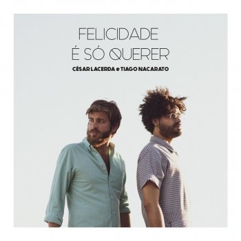Cesar Lacerda & Tiago Nacarato Felicidade É Só Querer