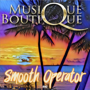 Musique Boutique Smooth Operator (Deep House Version)