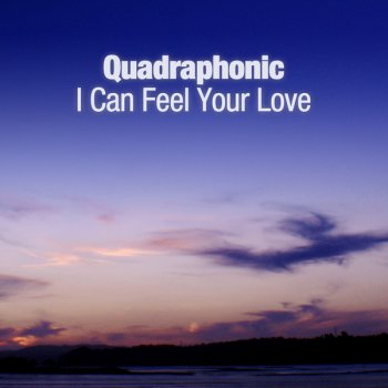 Quadraphonic I Can Feel Your Love (Shane 54 Monster mix)