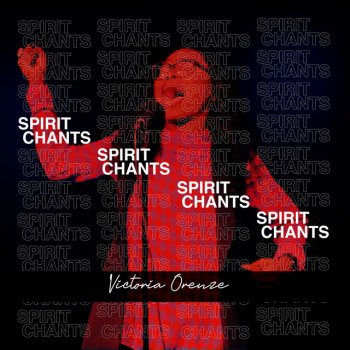 Victoria Orenze Spirit Chant