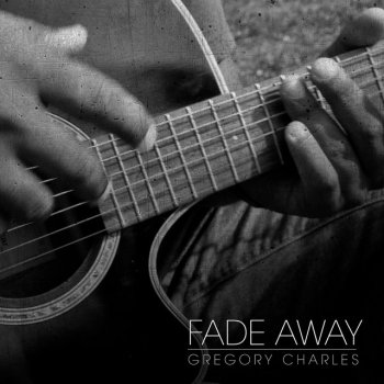 Gregory Charles Fade Away