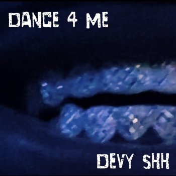Devy Shh Dance 4 Me