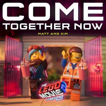 Matt and Kim Come Together Now (From The LEGO® Movie 2: The Second Part - Original Motion Picture Soundtrack)