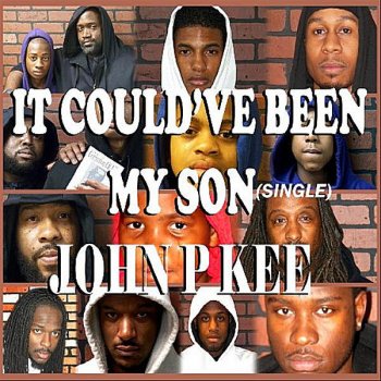 John P. Kee It Could've Been My Son