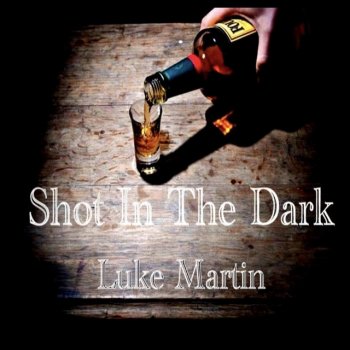 Luke Martin Shot In the Dark