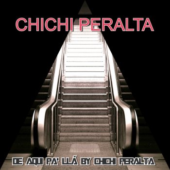 Chichi Peralta De aqui pa' llá