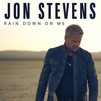 Jon Stevens Rain Down on Me