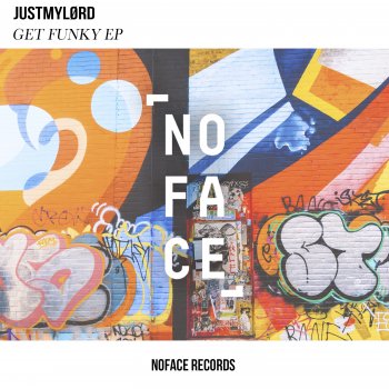 Justmylørd feat. NoFace Records Get Funky - Extended Mix