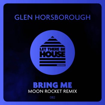 Glen Horsborough Bring Me (Moon Rocket Extended Remix)