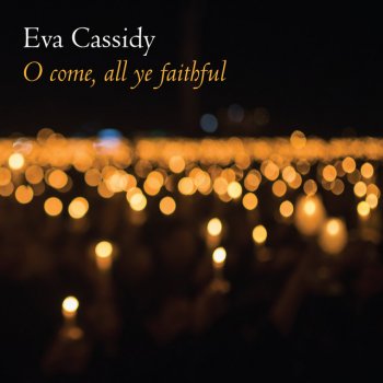 Eva Cassidy O Come, All Ye Faithful